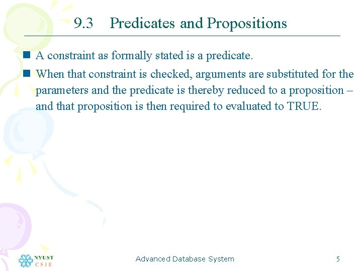 9. 3 Predicates and Propositions n A constraint as formally stated is a predicate.