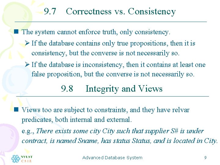9. 7 Correctness vs. Consistency n The system cannot enforce truth, only consistency. Ø