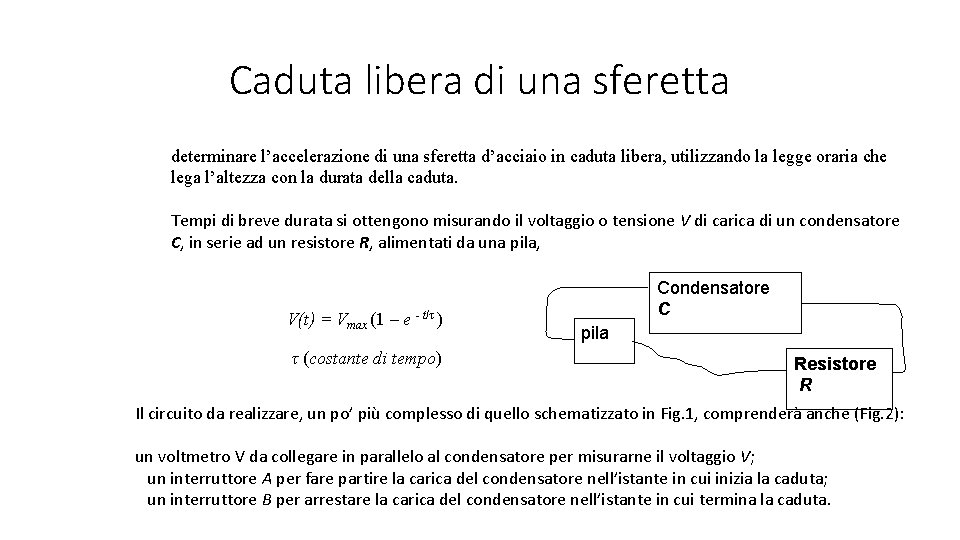 Caduta libera di una sferetta determinare l’accelerazione di una sferetta d’acciaio in caduta libera,