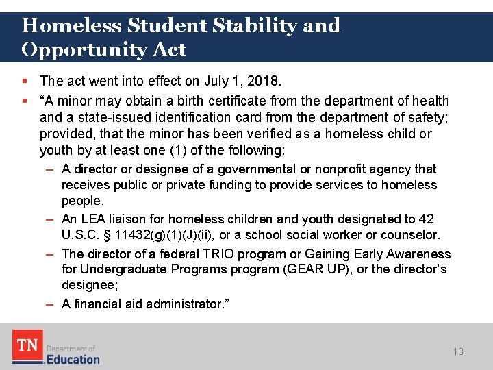 Homeless Student Stability and Opportunity Act § The act went into effect on July