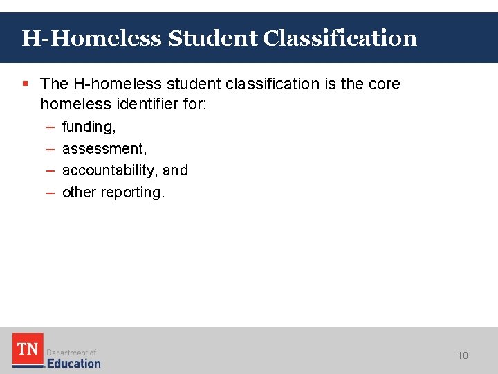 H-Homeless Student Classification § The H-homeless student classification is the core homeless identifier for: