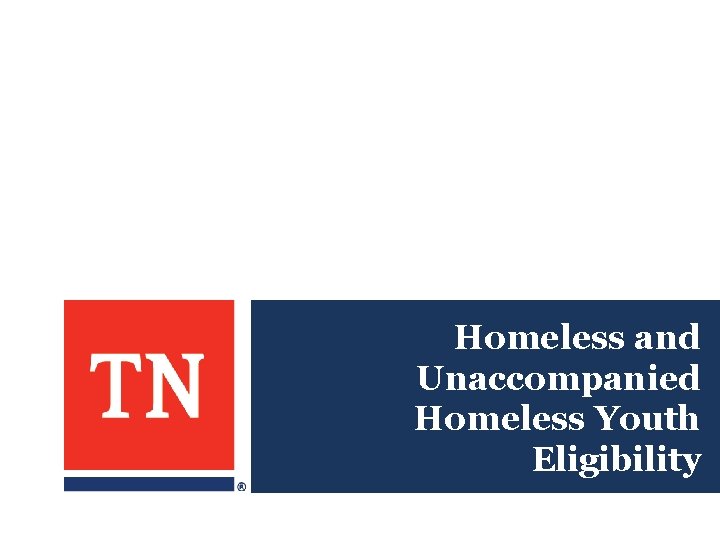 Homeless and Unaccompanied Homeless Youth Eligibility 