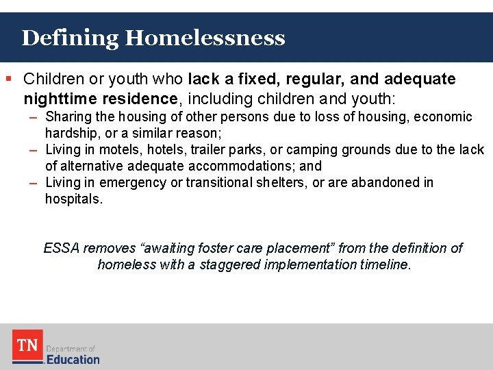 Defining Homelessness § Children or youth who lack a fixed, regular, and adequate nighttime