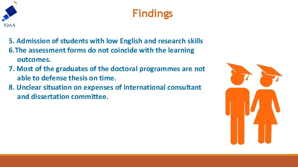 Findings 5. Admission of students with low English and research skills 6. The assessment