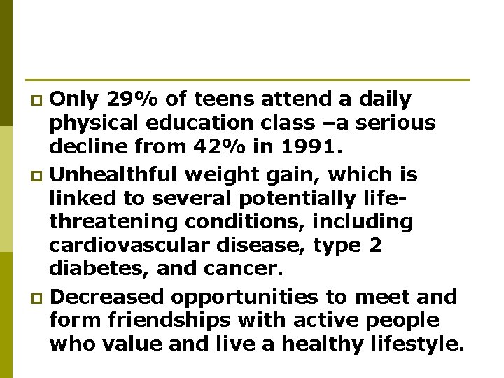 Only 29% of teens attend a daily physical education class –a serious decline from Only 29% of teens attend a daily physical education class –a serious decline from