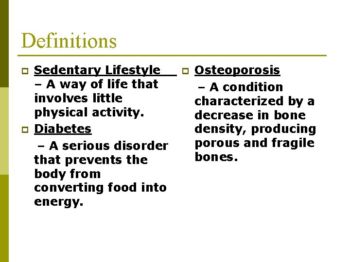 Definitions p p Sedentary Lifestyle – A way of life that involves little physical Definitions p p Sedentary Lifestyle – A way of life that involves little physical
