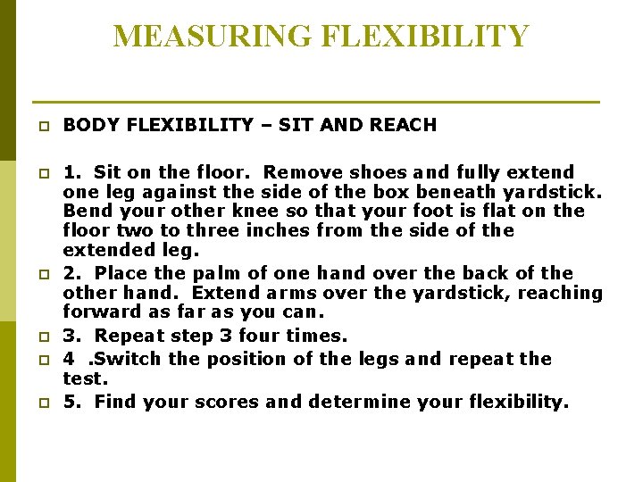 MEASURING FLEXIBILITY p BODY FLEXIBILITY – SIT AND REACH p 1. Sit on the MEASURING FLEXIBILITY p BODY FLEXIBILITY – SIT AND REACH p 1. Sit on the