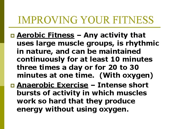 IMPROVING YOUR FITNESS Aerobic Fitness – Any activity that uses large muscle groups, is IMPROVING YOUR FITNESS Aerobic Fitness – Any activity that uses large muscle groups, is