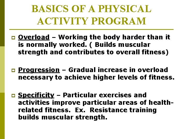 BASICS OF A PHYSICAL ACTIVITY PROGRAM p Overload – Working the body harder than BASICS OF A PHYSICAL ACTIVITY PROGRAM p Overload – Working the body harder than
