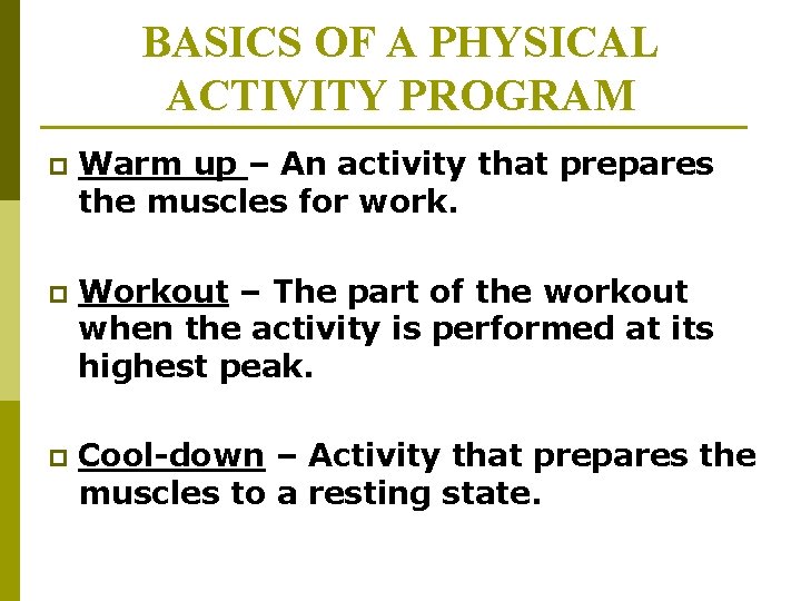 BASICS OF A PHYSICAL ACTIVITY PROGRAM p Warm up – An activity that prepares BASICS OF A PHYSICAL ACTIVITY PROGRAM p Warm up – An activity that prepares