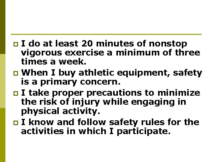 I do at least 20 minutes of nonstop vigorous exercise a minimum of three I do at least 20 minutes of nonstop vigorous exercise a minimum of three