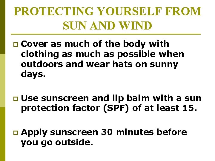 PROTECTING YOURSELF FROM SUN AND WIND p Cover as much of the body with PROTECTING YOURSELF FROM SUN AND WIND p Cover as much of the body with