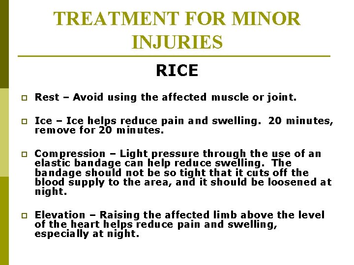 TREATMENT FOR MINOR INJURIES RICE p Rest – Avoid using the affected muscle or TREATMENT FOR MINOR INJURIES RICE p Rest – Avoid using the affected muscle or