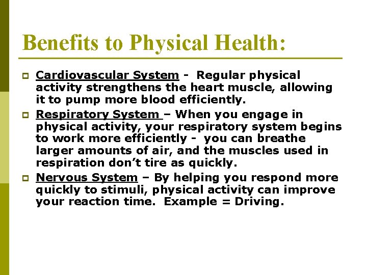 Benefits to Physical Health: p p p Cardiovascular System - Regular physical activity strengthens Benefits to Physical Health: p p p Cardiovascular System - Regular physical activity strengthens