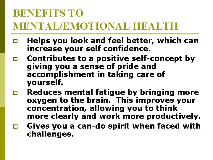 BENEFITS TO MENTAL/EMOTIONAL HEALTH p p Helps you look and feel better, which can BENEFITS TO MENTAL/EMOTIONAL HEALTH p p Helps you look and feel better, which can
