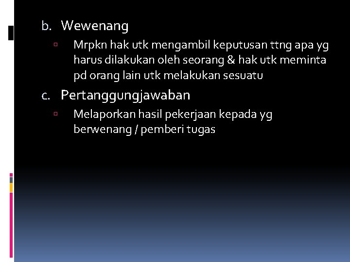 b. Wewenang Mrpkn hak utk mengambil keputusan ttng apa yg harus dilakukan oleh seorang