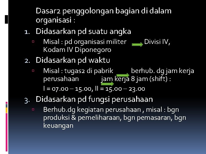 Dasar 2 penggolongan bagian di dalam organisasi : 1. Didasarkan pd suatu angka Misal