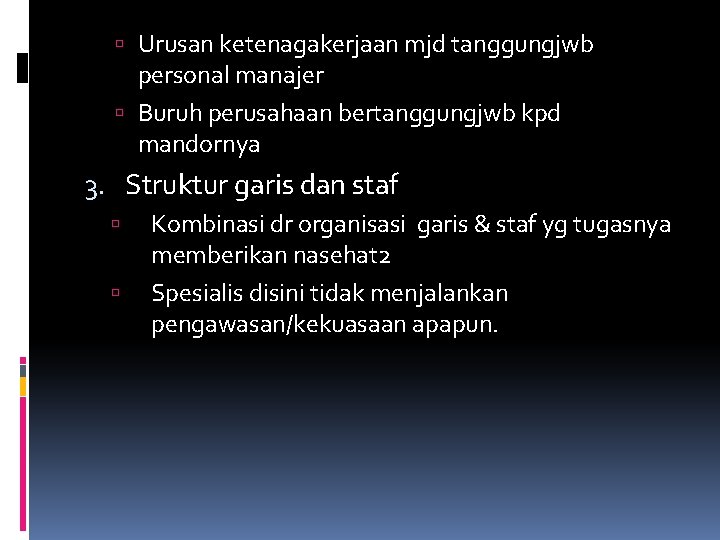  Urusan ketenagakerjaan mjd tanggungjwb personal manajer Buruh perusahaan bertanggungjwb kpd mandornya 3. Struktur
