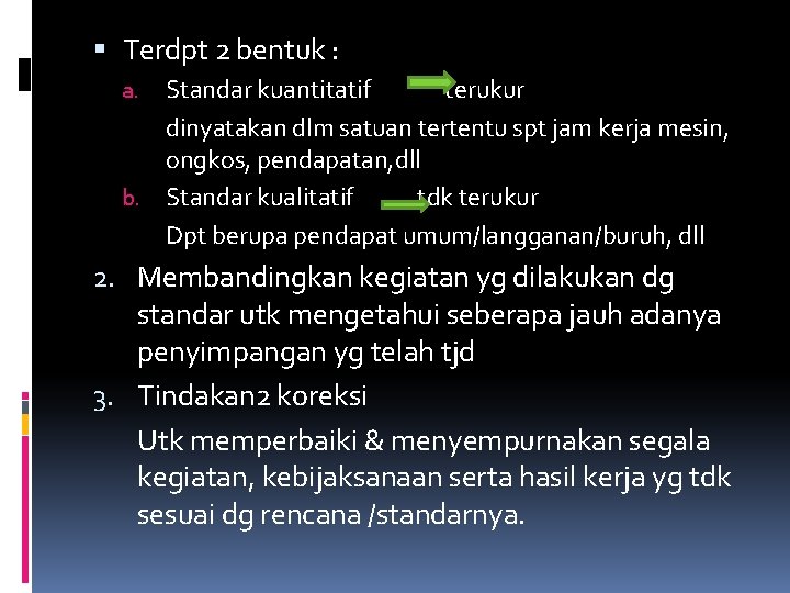  Terdpt 2 bentuk : Standar kuantitatif terukur dinyatakan dlm satuan tertentu spt jam