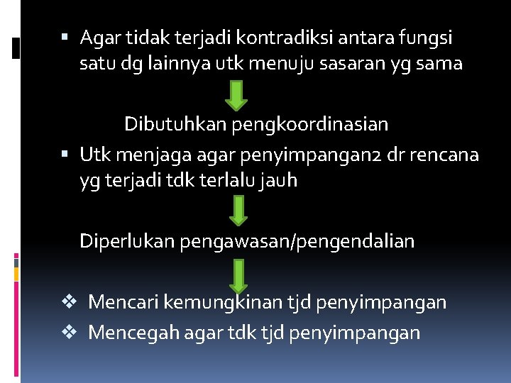  Agar tidak terjadi kontradiksi antara fungsi satu dg lainnya utk menuju sasaran yg