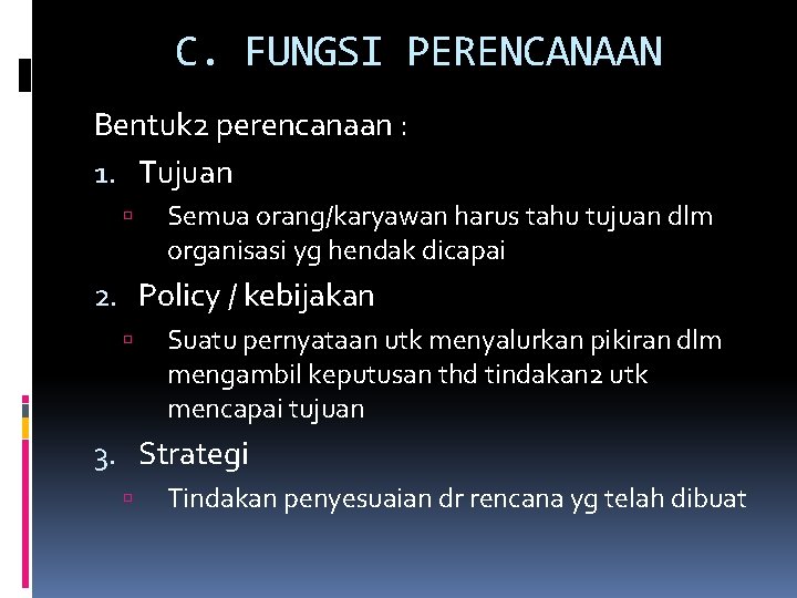 C. FUNGSI PERENCANAAN Bentuk 2 perencanaan : 1. Tujuan Semua orang/karyawan harus tahu tujuan