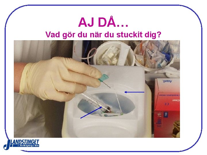 AJ DÅ… Vad gör du när du stuckit dig? AJ DÅ… Vad gör du när du stuckit dig?