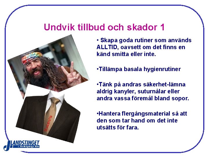 Undvik tillbud och skador 1 • Skapa goda rutiner som används ALLTID, oavsett om