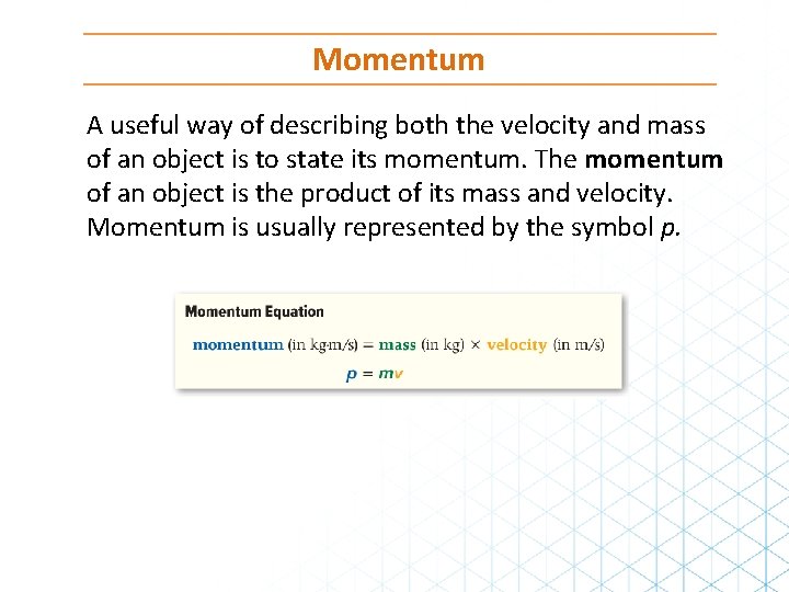 Momentum A useful way of describing both the velocity and mass of an object