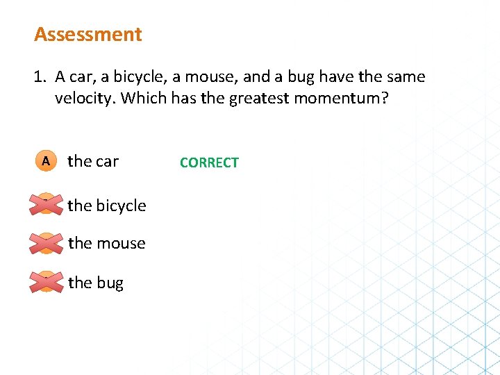 Assessment 1. A car, a bicycle, a mouse, and a bug have the same