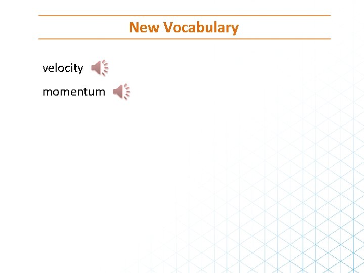 New Vocabulary velocity momentum 