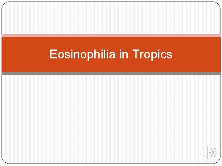 Eosinophilia in Tropics 