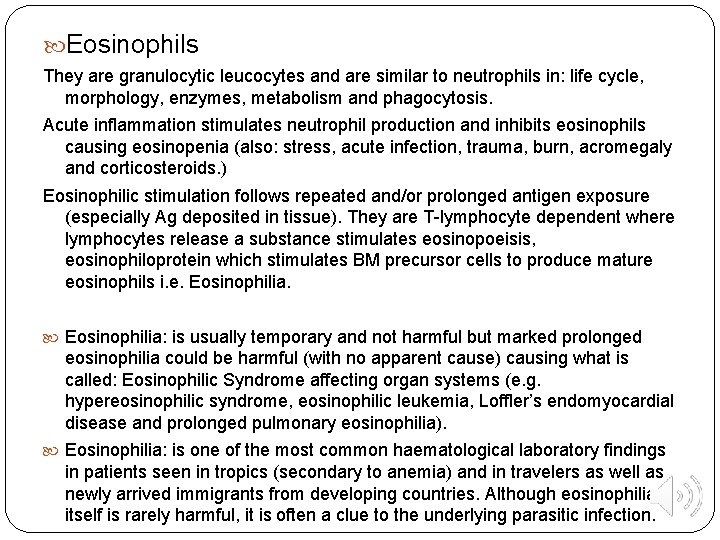  Eosinophils They are granulocytic leucocytes and are similar to neutrophils in: life cycle,