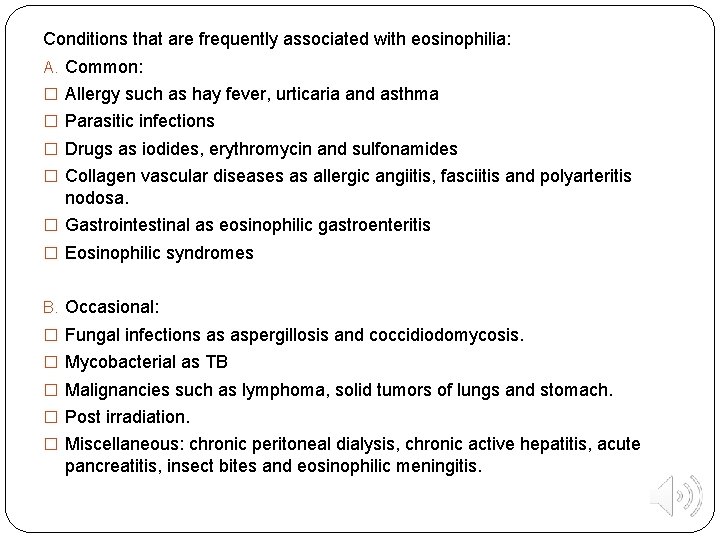 Conditions that are frequently associated with eosinophilia: A. Common: � Allergy such as hay