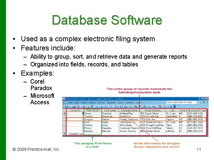 Database Software • Used as a complex electronic filing system • Features include: –