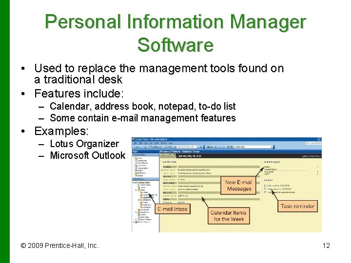 Personal Information Manager Software • Used to replace the management tools found on a