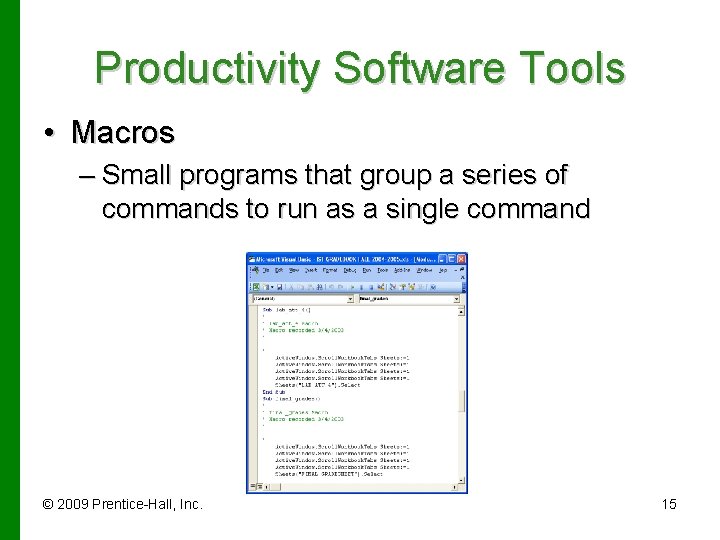 Productivity Software Tools • Macros – Small programs that group a series of commands