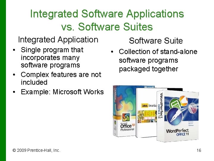 Integrated Software Applications vs. Software Suites Integrated Application Software Suite • Single program that