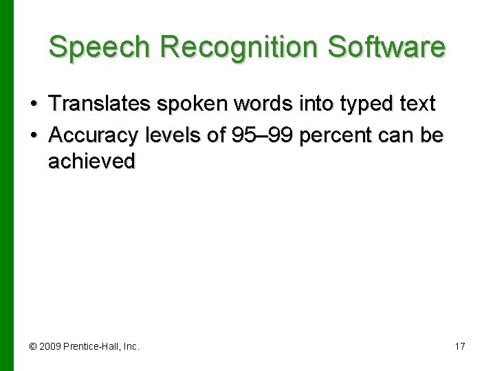 Speech Recognition Software • Translates spoken words into typed text • Accuracy levels of