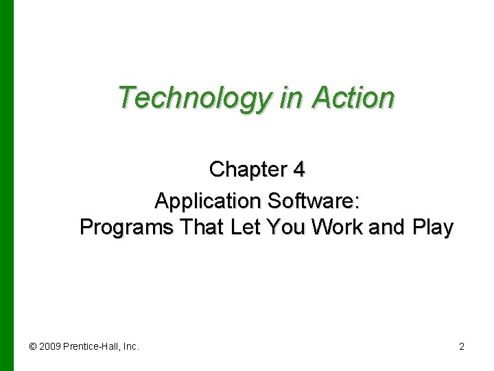 Technology in Action Chapter 4 Application Software: Programs That Let You Work and Play