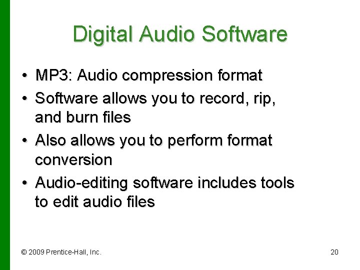 Digital Audio Software • MP 3: Audio compression format • Software allows you to