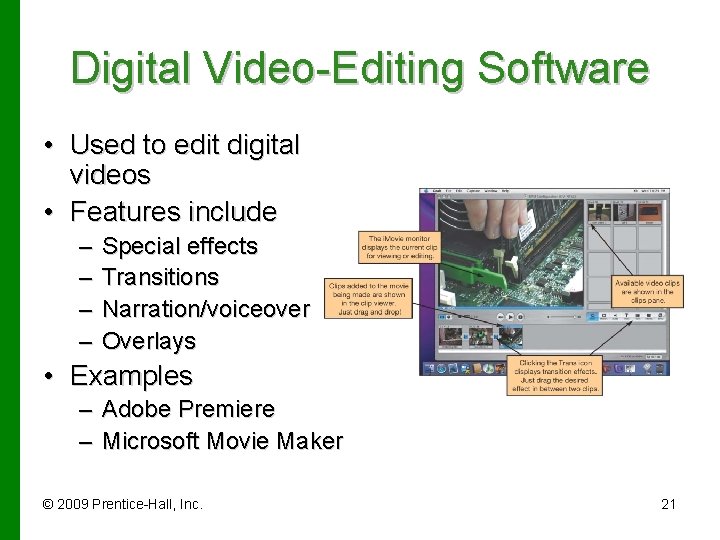 Digital Video-Editing Software • Used to edit digital videos • Features include – –