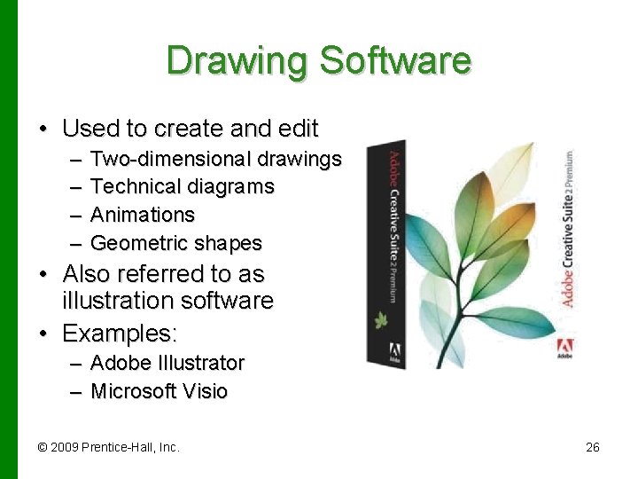 Drawing Software • Used to create and edit – – Two-dimensional drawings Technical diagrams