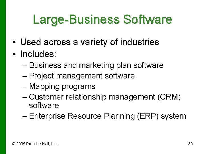 Large-Business Software • Used across a variety of industries • Includes: – Business and