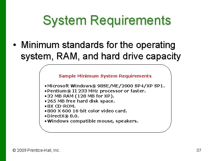 System Requirements • Minimum standards for the operating system, RAM, and hard drive capacity