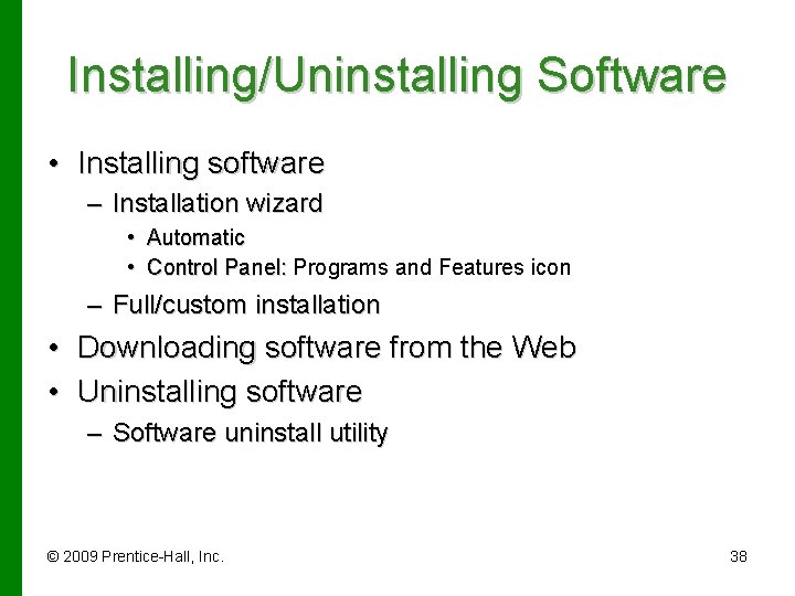 Installing/Uninstalling Software • Installing software – Installation wizard • Automatic • Control Panel: Programs