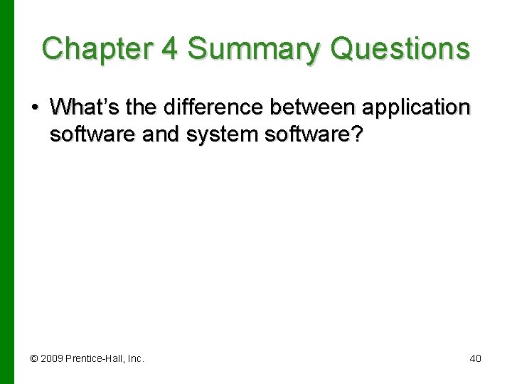 Chapter 4 Summary Questions • What’s the difference between application software and system software?