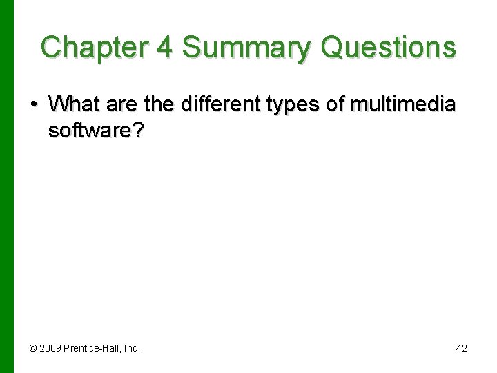 Chapter 4 Summary Questions • What are the different types of multimedia software? ©