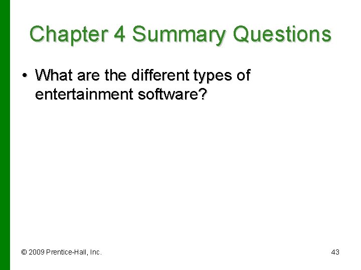 Chapter 4 Summary Questions • What are the different types of entertainment software? ©