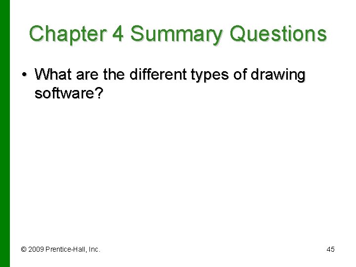 Chapter 4 Summary Questions • What are the different types of drawing software? ©