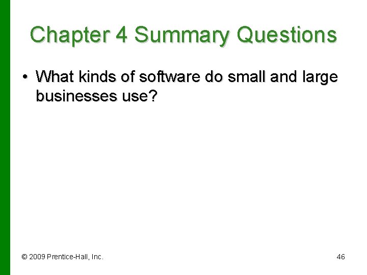 Chapter 4 Summary Questions • What kinds of software do small and large businesses